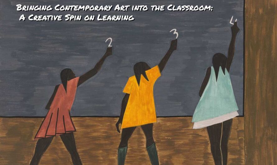 Bringing Contemporary Art into the Classroom: A Creative Spin on Learning